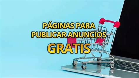 anuncios gratis en internet|57 Apps Y Páginas Para Publicar ANUNCIOS Gratis [+TIPS]